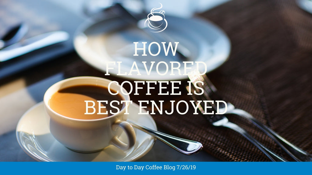 How Flavored Coffee is Best Enjoyed
