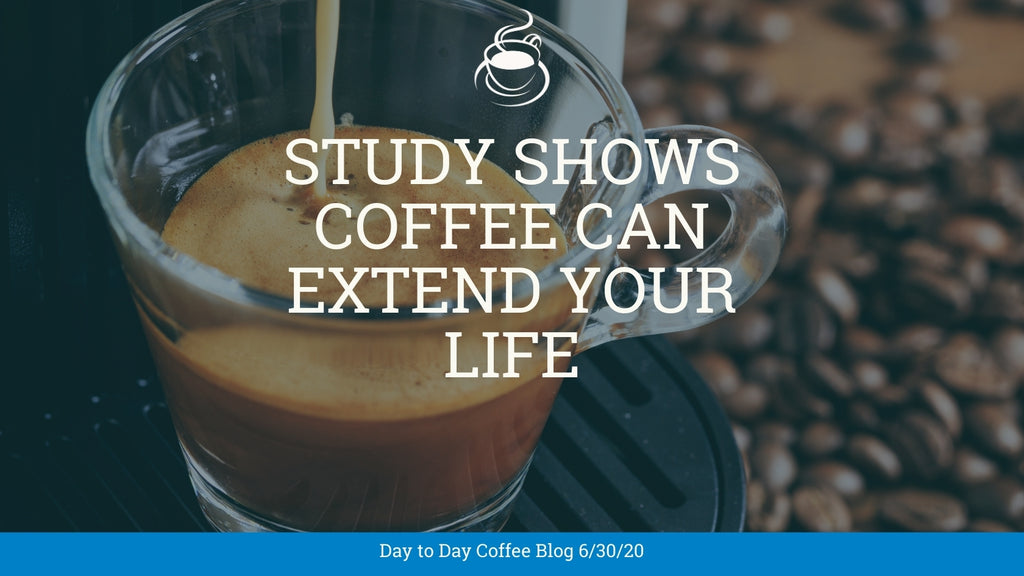 Study Shows Coffee Can Extend Your Life